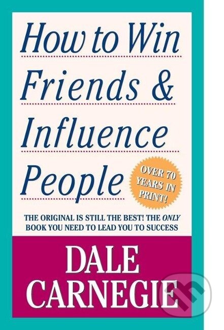Kniha: How to Win Friends and Influence People (Dale Carnegie). Simon & Schuster, 2010 Kniha: How to Win Friends and Influence People (Dale Carnegie). Simon & Schuster, 2010
