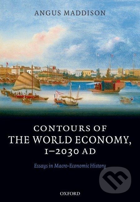 Kniha: Contours of the World Economy 1-2030 AD (Angus Maddison). Oxford University Press, 2007 Kniha: Contours of the World Economy 1-2030 AD (Angus Maddison). Oxford University Press, 2007