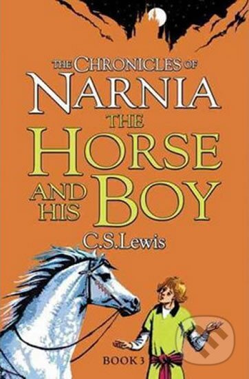 Kniha: The Chronicles of Narnia: The Horse and his Boy (S. C. Lewis a Staples Clive Lewis). HarperCollins, 2009 Kniha: The Chronicles of Narnia: The Horse and his Boy (S. C. Lewis a Staples Clive Lewis). HarperCollins, 2009