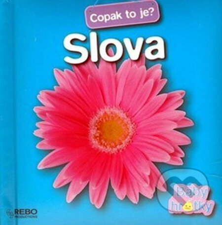 Kniha: Slova - Copak to je? - Baby hrátky - 2. vydání (Rebo). Rebo, 2011 Kniha: Slova - Copak to je? - Baby hrátky - 2. vydání (Rebo). Rebo, 2011