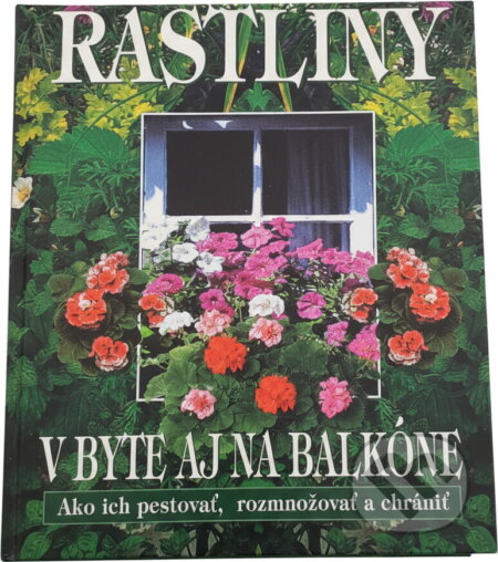 Kniha: Rastliny v byte a na balkóne (Autorský kolektív). Slovenské pedagogické nakladateľstvo - Mladé letá Kniha: Rastliny v byte a na balkóne (Autorský kolektív). Slovenské pedagogické nakladateľstvo - Mladé letá