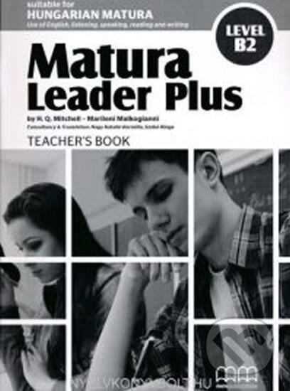 Kniha: Matura Leader Plus Level B2 Teacher´s Book(anglicko/maďarská verze) (H.Q. Mitchell). MM Publications Kniha: Matura Leader Plus Level B2 Teacher´s Book(anglicko/maďarská verze) (H.Q. Mitchell). MM Publications
