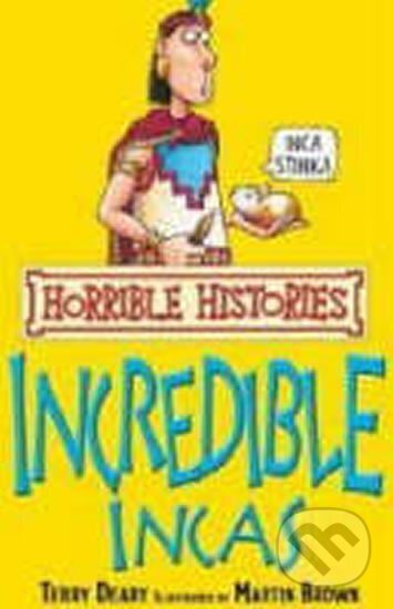 Kniha: The Incredible Incas (Terry Deary). Scholastic, 2008 Kniha: The Incredible Incas (Terry Deary). Scholastic, 2008