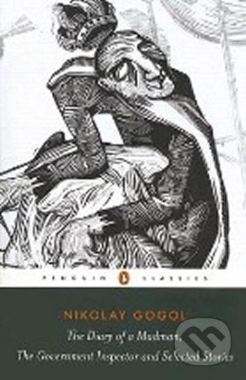 Kniha: Diary of a Madman, The Government Inspector, and Selected Stories (Vasiljevič Nikolaj Gogol). Penguin Books, 2005 Kniha: Diary of a Madman, The Government Inspector, and Selected Stories (Vasiljevič Nikolaj Gogol). Penguin Books, 2005
