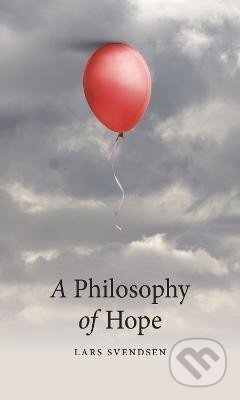 Kniha: Philosophy of Hope (H. Fr. Lars Svendsen). Reaktion Books, 2024 Kniha: Philosophy of Hope (H. Fr. Lars Svendsen). Reaktion Books, 2024