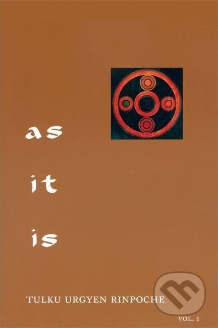 Kniha: As It Is, Volume I: Essential Teachings from the Dzogchen Perspective (Tulku Urgyen Rinpoche). , 2004 Kniha: As It Is, Volume I: Essential Teachings from the Dzogchen Perspective (Tulku Urgyen Rinpoche). , 2004
