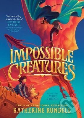 Kniha: Impossible Creatures (Katherine Rundellová). Random House, 2024 Kniha: Impossible Creatures (Katherine Rundellová). Random House, 2024