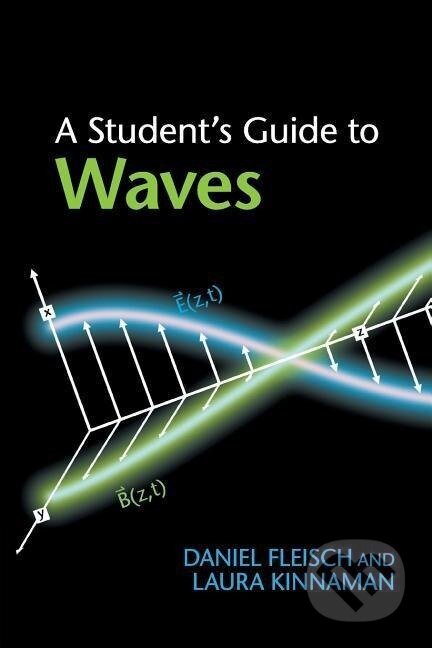 Kniha: A Student's Guide to Waves (Daniel Fleisch). Cambridge University Press, 2019 Kniha: A Student's Guide to Waves (Daniel Fleisch). Cambridge University Press, 2019