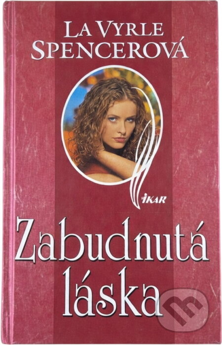 Kniha: Zabudnutá láska (Vyrle La Spencerová). Ikar Kniha: Zabudnutá láska (Vyrle La Spencerová). Ikar