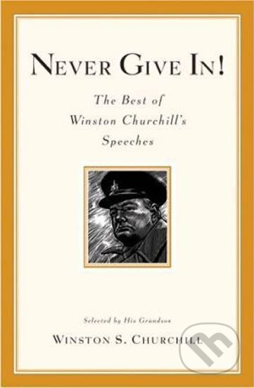 Kniha: Never Give In! (Spencer Winston Churchill). , 2004 Kniha: Never Give In! (Spencer Winston Churchill). , 2004