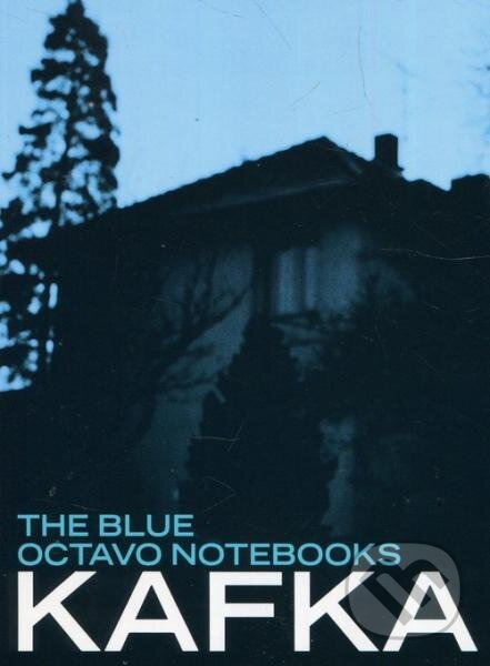 Kniha: Blue Octavo Notebooks (Franz Kafka). , 2016 Kniha: Blue Octavo Notebooks (Franz Kafka). , 2016