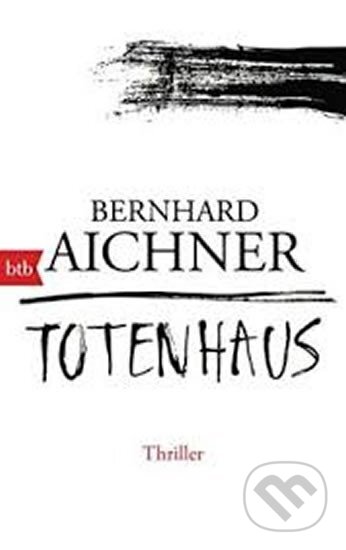 Kniha: Totenhaus (Bernhard Aichner). Random House, 2016 Kniha: Totenhaus (Bernhard Aichner). Random House, 2016