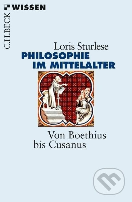 Kniha: Die Philosophie im Mittelalter (Loris Sturlese). C. H. Beck, 2013 Kniha: Die Philosophie im Mittelalter (Loris Sturlese). C. H. Beck, 2013