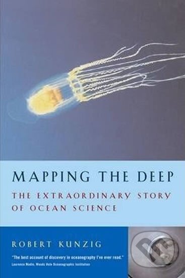 Kniha: Mapping the Deep : The extraordinary story of ocean science (Robert Kunzig). Sort of Books, 2000 Kniha: Mapping the Deep : The extraordinary story of ocean science (Robert Kunzig). Sort of Books, 2000