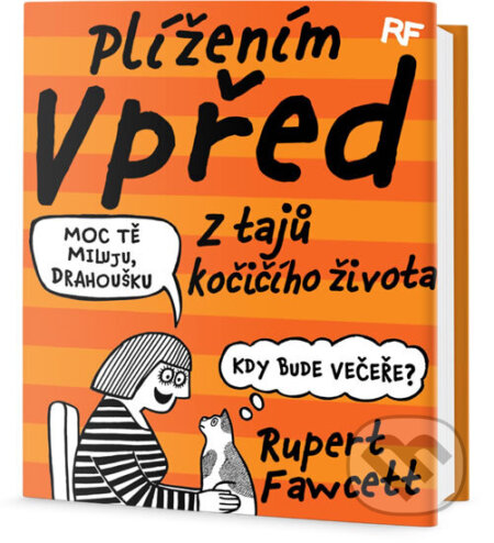 Kniha: Plížením vpřed - Z tajů kočičího života (Rupert Fawcett). , 2018 Kniha: Plížením vpřed - Z tajů kočičího života (Rupert Fawcett). , 2018