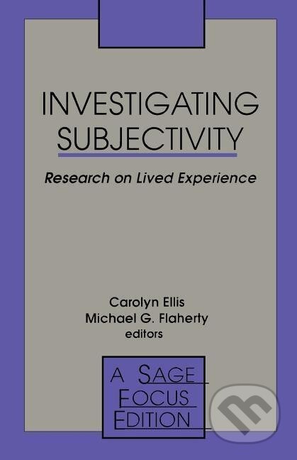 Kniha: Investigating Subjectivity (Carolyn Ellis). Sage Publications, 1992 Kniha: Investigating Subjectivity (Carolyn Ellis). Sage Publications, 1992