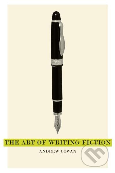 Kniha: The Art of Writing Fiction (Andrew Cowan). Routledge, 2011 Kniha: The Art of Writing Fiction (Andrew Cowan). Routledge, 2011