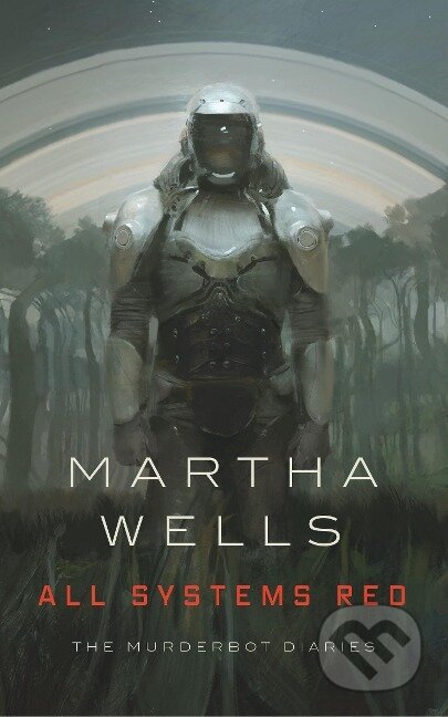Kniha: All Systems Red (Martha Wells). St. Martin´s Press, 2017 Kniha: All Systems Red (Martha Wells). St. Martin´s Press, 2017