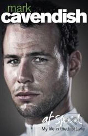 Kniha: At Speed (Mark Cavendish). Ebury Publishing, 2013 Kniha: At Speed (Mark Cavendish). Ebury Publishing, 2013
