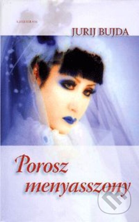 Kniha: Porosz menyasszony (Jurij Bujda). Kalligram, 2006 Kniha: Porosz menyasszony (Jurij Bujda). Kalligram, 2006