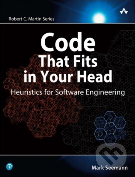 Kniha: Code That Fits in Your Head (Mark Seemann). Pearson, 2021 Kniha: Code That Fits in Your Head (Mark Seemann). Pearson, 2021