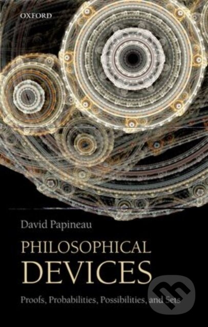 Kniha: Philosophical Devices (David Papineau). Oxford University Press, 2012 Kniha: Philosophical Devices (David Papineau). Oxford University Press, 2012