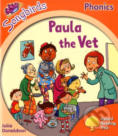Kniha: Oxford Reading Tree Songbirds Phonics: Level 6: Paula the Vet (Julia Donaldson). Oxford University Press, 2012 Kniha: Oxford Reading Tree Songbirds Phonics: Level 6: Paula the Vet (Julia Donaldson). Oxford University Press, 2012