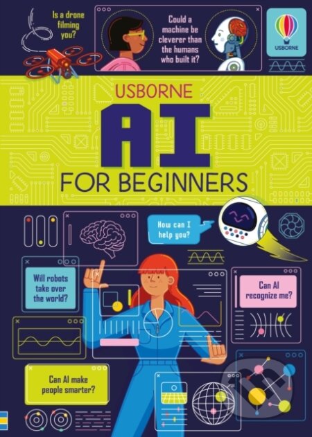 Kniha: AI for Beginners (Rose Hall). Usborne, 2025 Kniha: AI for Beginners (Rose Hall). Usborne, 2025