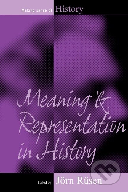 Kniha: Meaning and Representation in History (Jorn Rusen). Berghahn Books, 2007 Kniha: Meaning and Representation in History (Jorn Rusen). Berghahn Books, 2007