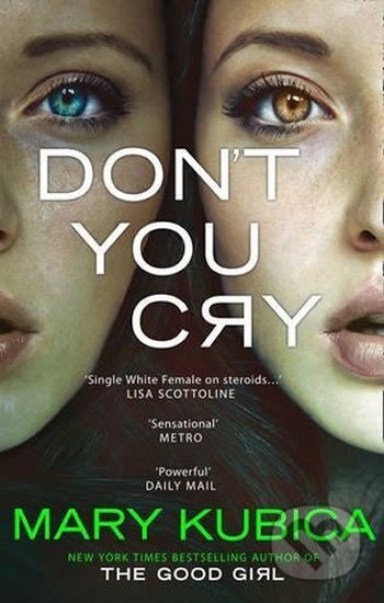 Kniha: Don´t You Cry (Mary Kubica). Harlequin, 2016 Kniha: Don´t You Cry (Mary Kubica). Harlequin, 2016