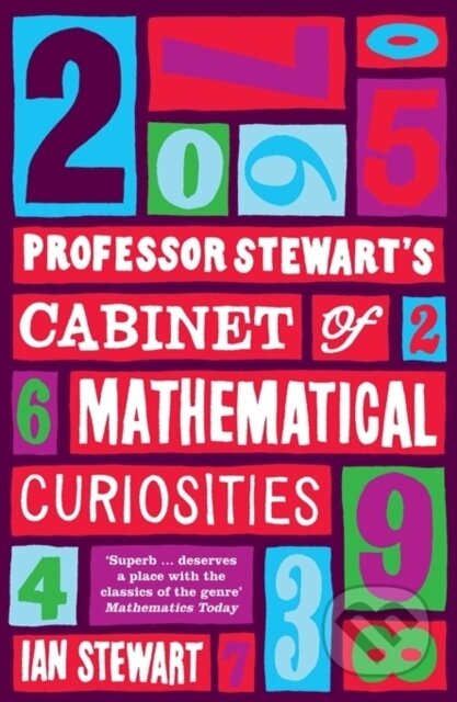 Kniha: Professor Stewart's Cabinet of Mathematical Curiosities (Professor Ian Stewart). Profile Books, 2010 Kniha: Professor Stewart's Cabinet of Mathematical Curiosities (Professor Ian Stewart). Profile Books, 2010