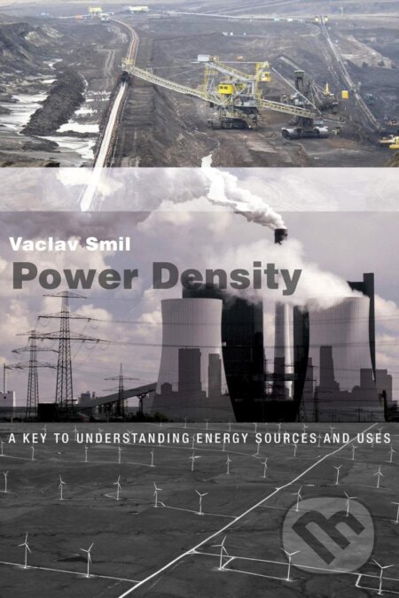Kniha: Power Density: A Key to Understanding Energy Sources and Uses (Václav Smil). MIT Press, 2016 Kniha: Power Density: A Key to Understanding Energy Sources and Uses (Václav Smil). MIT Press, 2016