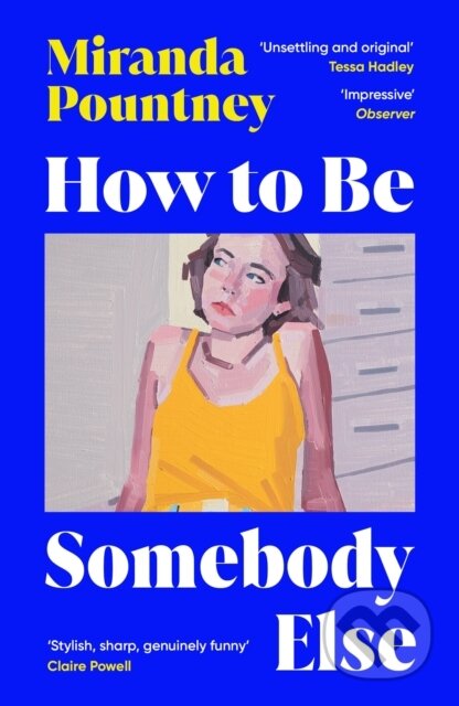 Kniha: How to Be Somebody Else (Miranda Pountney). Vintage, 2025 Kniha: How to Be Somebody Else (Miranda Pountney). Vintage, 2025