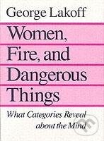 Kniha: Women, Fire and Dangerous Things (George Lakoff). , 1990 Kniha: Women, Fire and Dangerous Things (George Lakoff). , 1990
