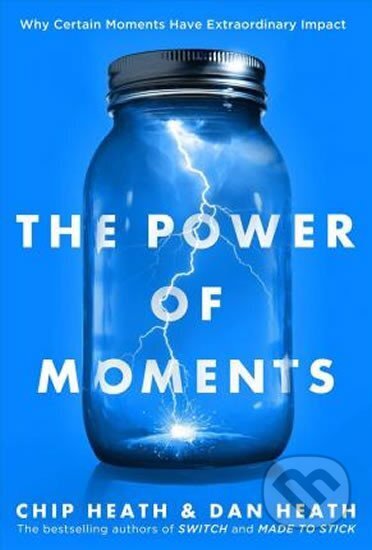 Kniha: The Power of Moments : Why Certain Experiences Have Extraordinary Impact (Dan Heath a Chip Heath). Folio, 2017 Kniha: The Power of Moments : Why Certain Experiences Have Extraordinary Impact (Dan Heath a Chip Heath). Folio, 2017