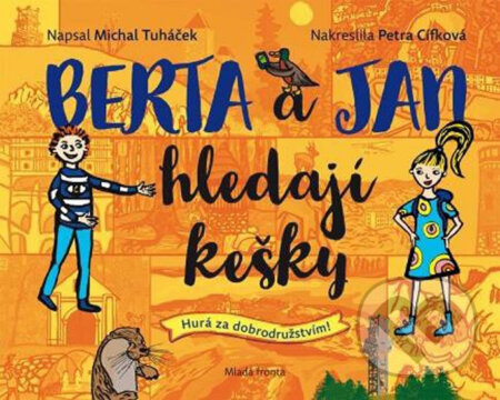 Kniha: Berta a Jan hledají kešky (Jan Tuháček). Mladá fronta, 2018 Kniha: Berta a Jan hledají kešky (Jan Tuháček). Mladá fronta, 2018