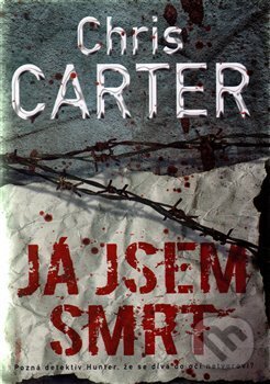 Kniha: Já jsem smrt (Chris Carter). BB/art, 2016 Kniha: Já jsem smrt (Chris Carter). BB/art, 2016