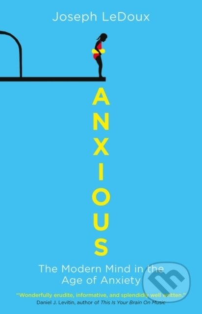 Kniha: Anxious (Joseph Ledoux). Oneworld Publications, 2015 Kniha: Anxious (Joseph Ledoux). Oneworld Publications, 2015