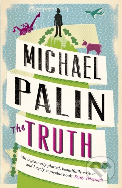 Kniha: The Truth (Michael Palin). Weidenfeld and Nicolson, 2013 Kniha: The Truth (Michael Palin). Weidenfeld and Nicolson, 2013