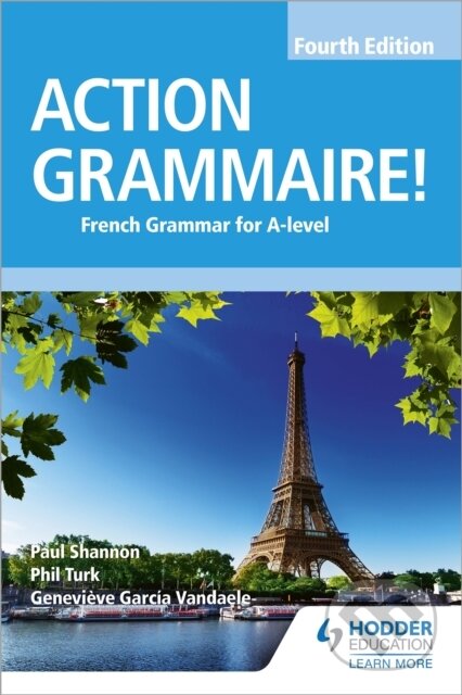Kniha: Action Grammaire! Fourth Edition (Genevieve Garcia Vandaele, Phil Turk a Paul Shannon). Hodder Education, 2018 Kniha: Action Grammaire! Fourth Edition (Genevieve Garcia Vandaele, Phil Turk a Paul Shannon). Hodder Education, 2018