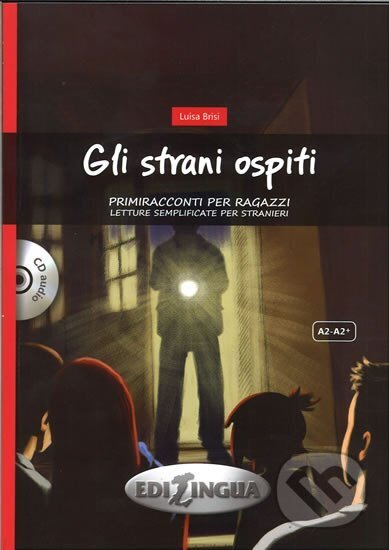 Kniha: Primiracconti A2 Gli strani ospiti + CD Audio (Luisa Brisi). Edilingua, 2015 Kniha: Primiracconti A2 Gli strani ospiti + CD Audio (Luisa Brisi). Edilingua, 2015