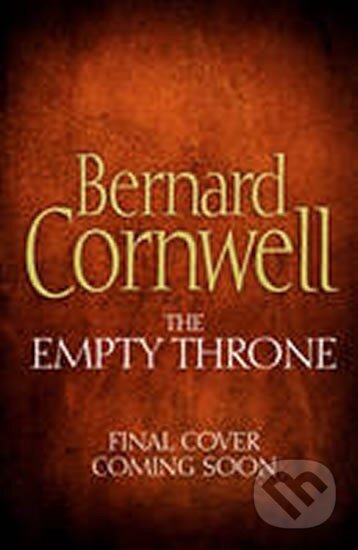 Kniha: The Empty Throne (Bernard Cornwell). HarperCollins, 2014 Kniha: The Empty Throne (Bernard Cornwell). HarperCollins, 2014