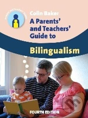 Kniha: A Parents´ and Teachers´ Guide to Bilingualism (Colin Baker). , 2014 Kniha: A Parents´ and Teachers´ Guide to Bilingualism (Colin Baker). , 2014