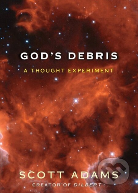 Kniha: God's Debris (Scott Adams). Andrews McMeel, 2016 Kniha: God's Debris (Scott Adams). Andrews McMeel, 2016
