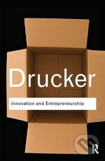 Kniha: Innovation and Entrepreneurship (F. Peter Drucker). Taylor and Francis, 2014 Kniha: Innovation and Entrepreneurship (F. Peter Drucker). Taylor and Francis, 2014