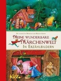 Kniha: Meine wunderbare Märchenwelt in Erzählbildern (Jacob Grimm). , 2016 Kniha: Meine wunderbare Märchenwelt in Erzählbildern (Jacob Grimm). , 2016