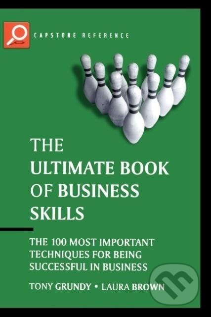 Kniha: The Ultimate Book of Business Skills (Laura Brown). John Wiley & Sons, 2004 Kniha: The Ultimate Book of Business Skills (Laura Brown). John Wiley & Sons, 2004