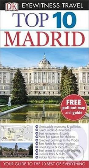 Kniha: Madrid - Top 10 DK Eyewitness Travel Guide (Dorling Kindersley). Dorling Kindersley, 2015 Kniha: Madrid - Top 10 DK Eyewitness Travel Guide (Dorling Kindersley). Dorling Kindersley, 2015