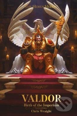 Kniha: Valdor: Birth of the Imperium (Chris Wraight). Games Workshop, 2020 Kniha: Valdor: Birth of the Imperium (Chris Wraight). Games Workshop, 2020