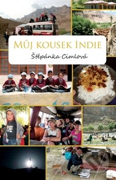 Kniha: Můj kousek Indie (Štěpánka Cimlová). BELETRIS, 2015 Kniha: Můj kousek Indie (Štěpánka Cimlová). BELETRIS, 2015